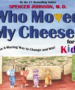 WHO MOVED MY CHEESE? for Kids