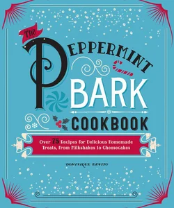 The Peppermint Bark Cookbook