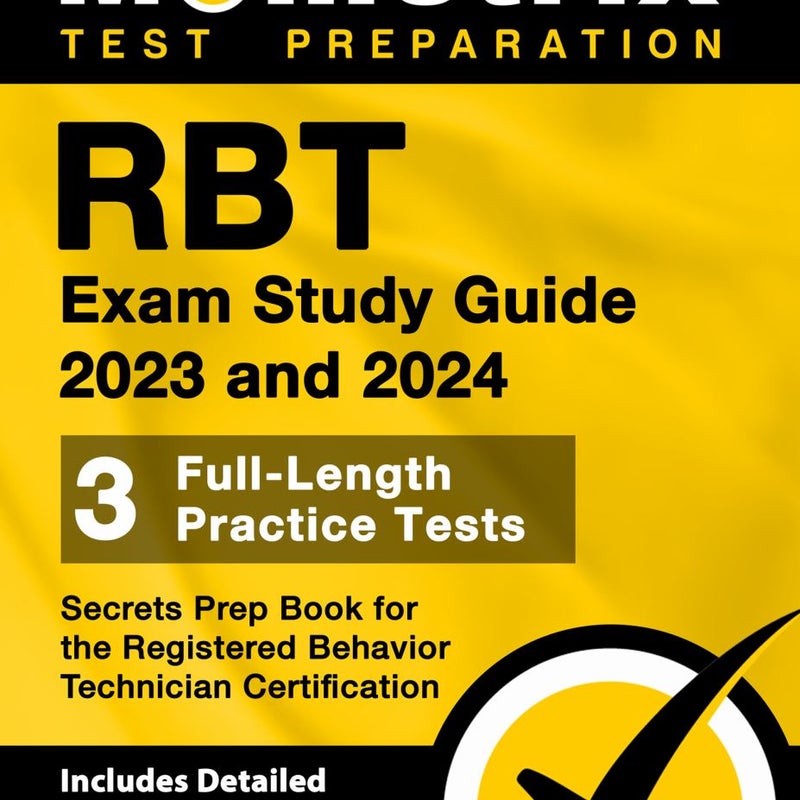 Rbt Exam Study Guide 2023 and 2024 - 3 Full-Length Practice Tests, Secrets Prep Book for the Registered Behavior Technician Certification