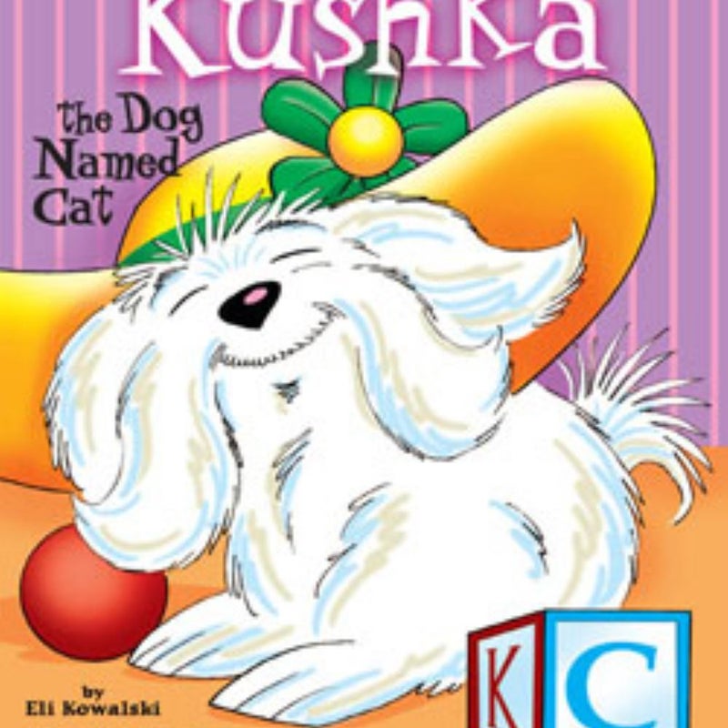 Kushka, the Dog Named Cat by Eli Kowalski Pangobooks