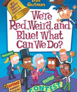 My Weird School Special: We're Red, Weird, and Blue! What Can We Do?
