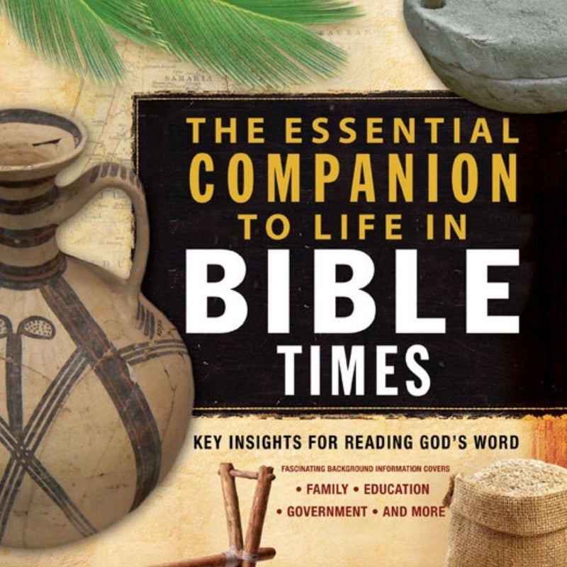 The Essential Companion to Life in Bible Times