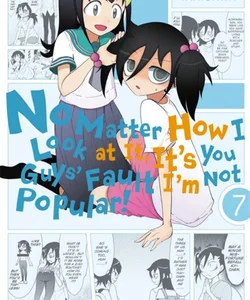 No Matter How I Look at It, It's You Guys' Fault I'm Not Popular!, Vol. 7