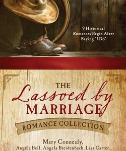 The Lassoed by Marriage Romance Collection