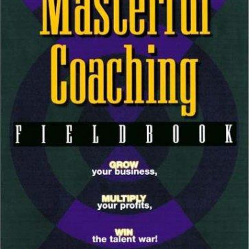 The Masterful Coaching, Fieldbook