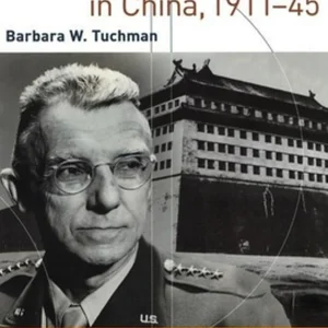 Stilwell and the American Experience in China, 1911-45