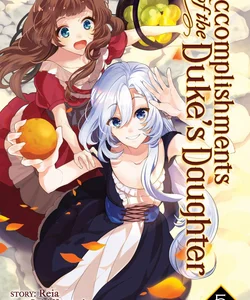 Accomplishments of the Duke's Daughter (Manga) Vol. 5