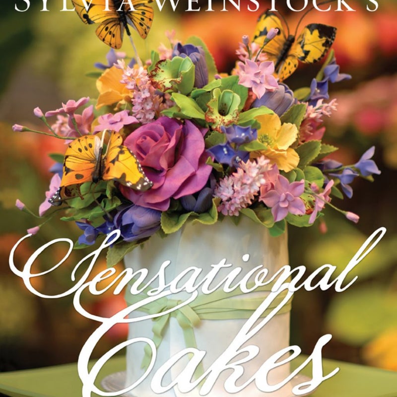 Sylvia Weinstock's Sensational Cakes