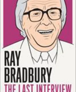 Ray Bradbury: the Last Interview