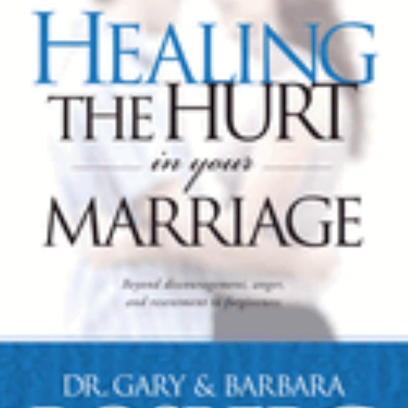 Healing the Hurt in Your Marriage