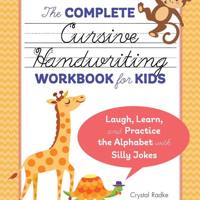 The Complete Cursive Handwriting Workbook for Kids by Crystal Radke
