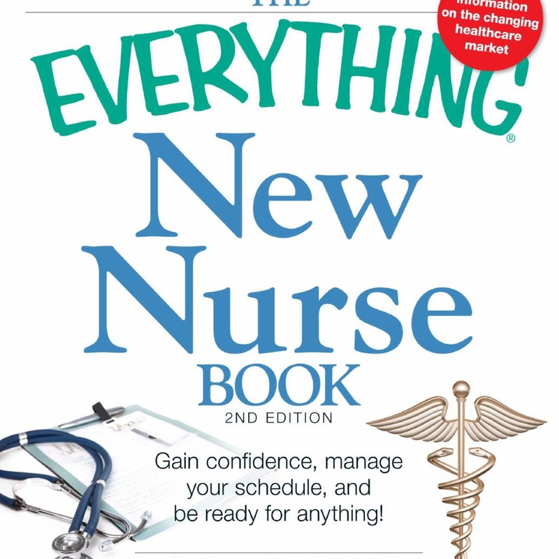 The Everything New Nurse Book, 2nd Edition