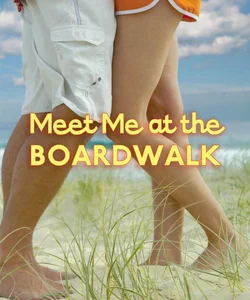 Meet Me at the Boardwalk