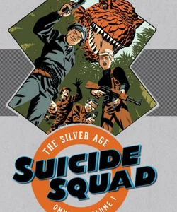Suicide Squad: the Silver Age Omnibus Vol. 1