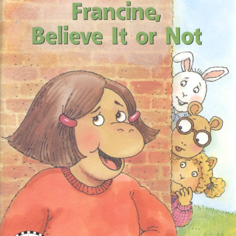 Francine, Believe It or Not!