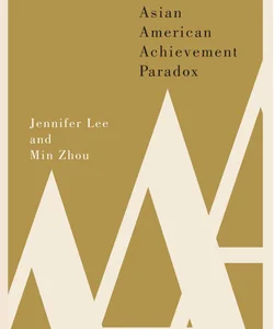 The Asian American Achievement Paradox