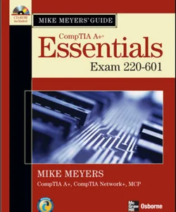 Mike Meyers' a+ Guide: Essentials (Exam 220-601)