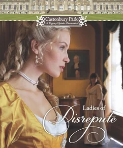 Castonbury Park: Ladies of Disrepute