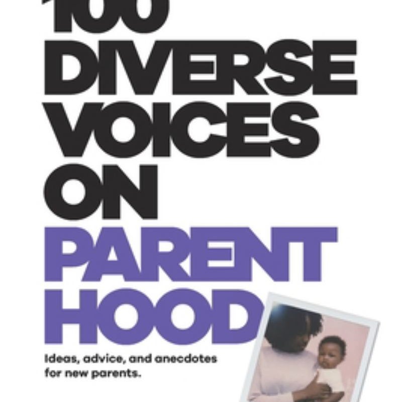 100 Diverse Voices on Parent Hood