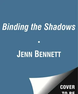 Binding the Shadows