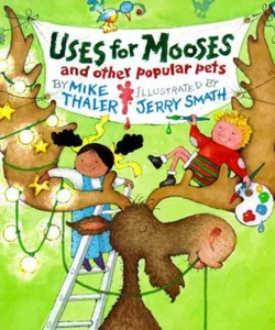Uses for Mooses and Other Popular Pets