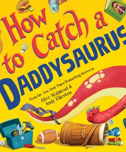 How to Catch a Daddysaurus