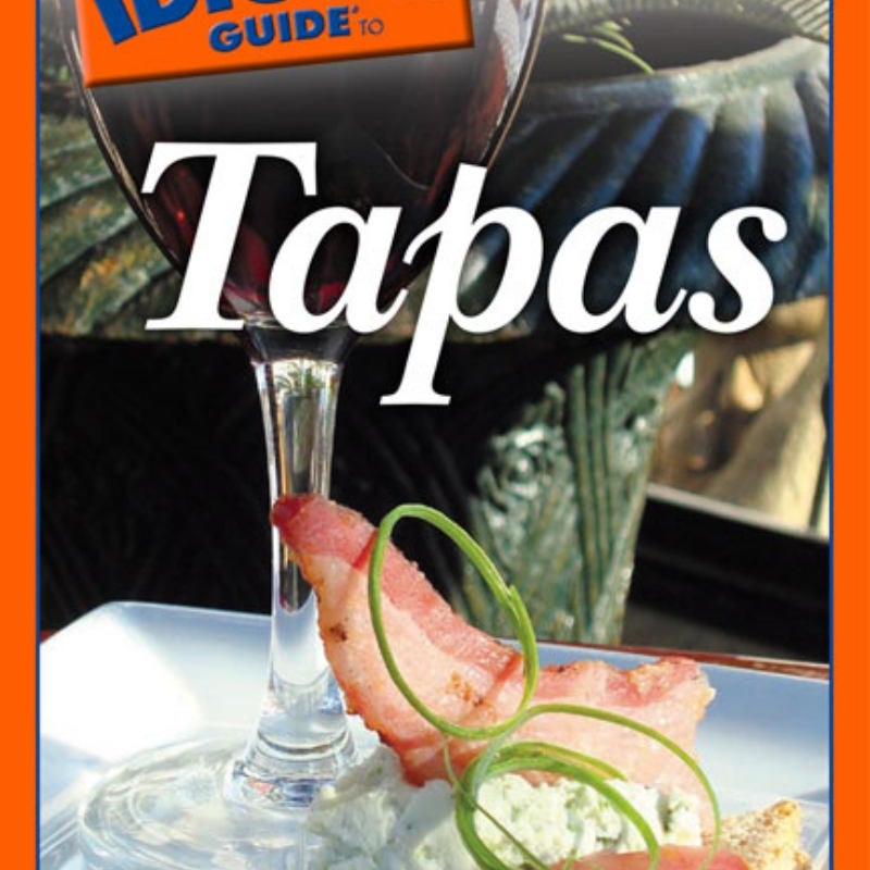 Complete Idiot's Guide to Tapas