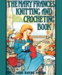 Mary Frances Knitting and Crocheting Book