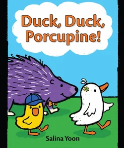 Duck, Duck, Porcupine!