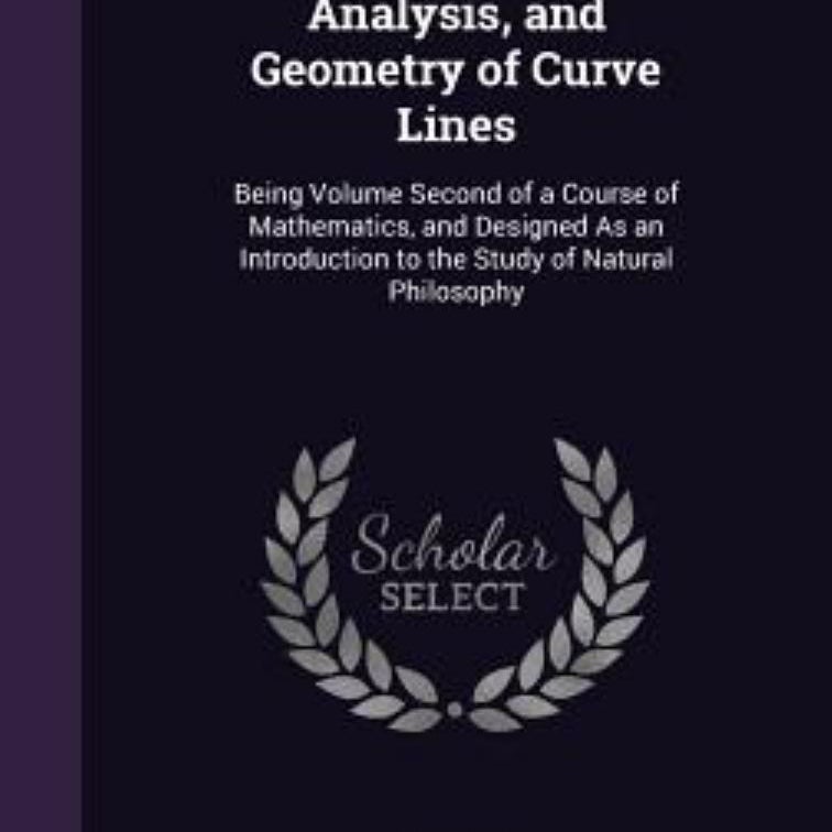 Geometrical Analysis, and Geometry of Curve Lines