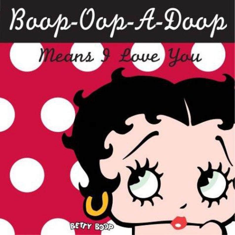 Boop-Oop-A-Doop Means I Love You