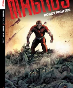 Magnus: Robot Fighter Volume 1: Flesh and Steel