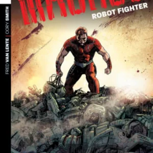 Magnus: Robot Fighter Volume 1: Flesh and Steel