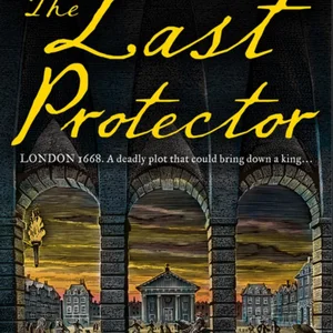 The Last Protector (James Marwood and Cat Lovett, Book 4)