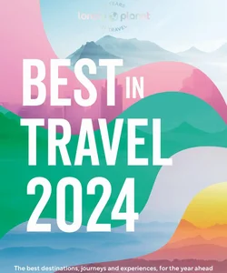 Lonely Planet's Best in Travel 2024 1