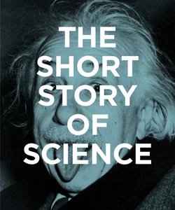 The Short Story of Science