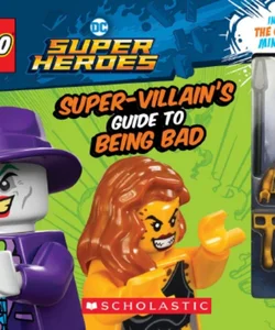 LEGO DC Super Heroes: the Super-Villain's Guide to Being Bad