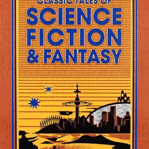 Classic Tales of Science Fiction and Fantasy