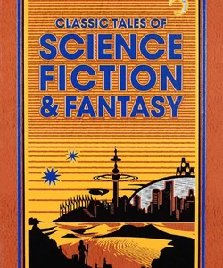 Classic Tales of Science Fiction and Fantasy