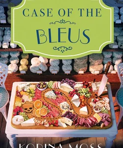 Case of the Bleus: a Cheese Shop Mystery