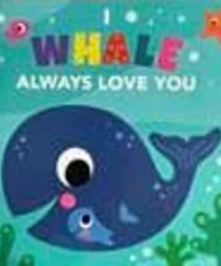I Whale Always Love You