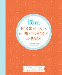 The Bump Book of Lists for Pregnancy and Baby