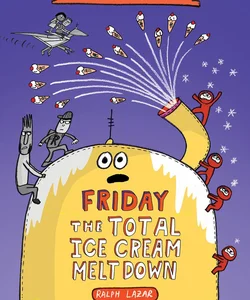 Friday - the Total Ice Cream Meltdown (Total Mayhem #5)