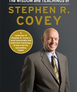 The Wisdom and Teachings of Stephen R. Covey