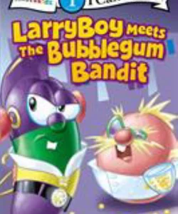 Larryboy Meets the Bubblegum Bandit