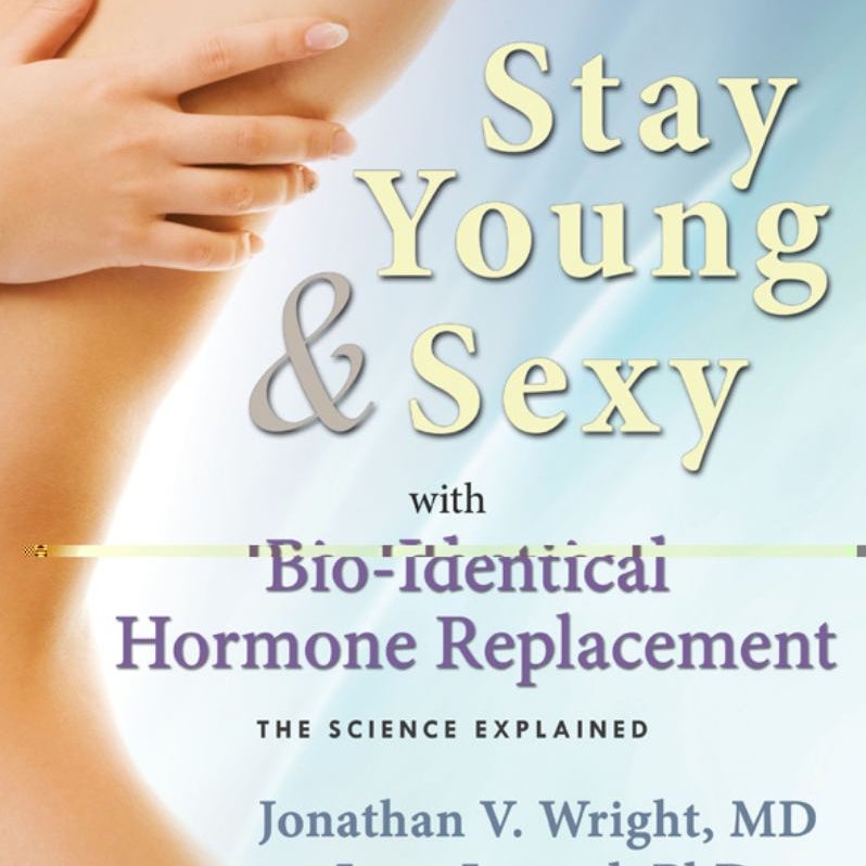 Stay Young & Sexy with Bio-Identical Hormone Replacement