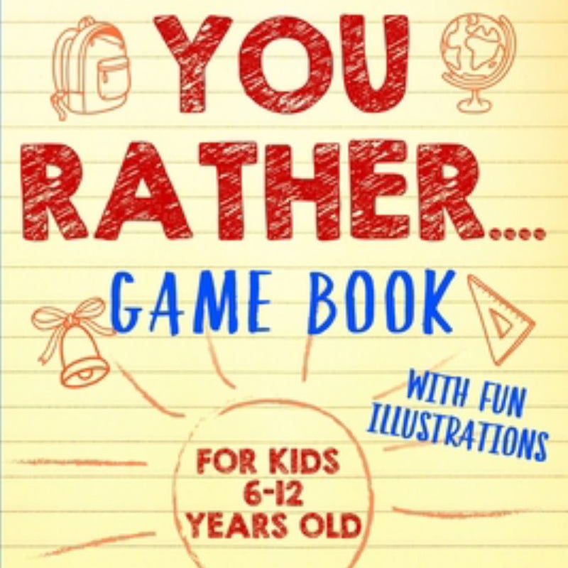 Would You Rather Game Book: for Kids 6-12 Years Old