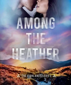Among the Heather (the Highlands Series #2)
