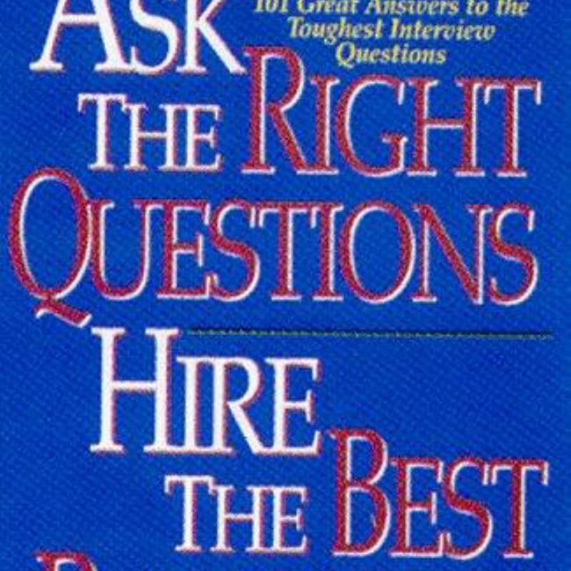 Ask the Right Questions, Hire the Best People