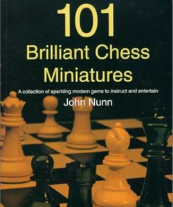 101 Brilliant Chess Miniatures